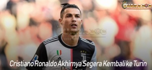 Cristiano Ronaldo Akhirnya Segera Kembali ke Turin
