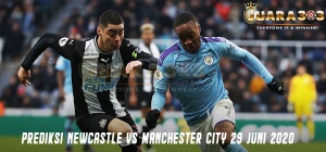 Prediksi Newcastle VS Manchester City 29 Juni 2020