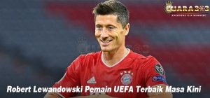 Robert Lewandowski Pemain UEFA Terbaik Masa Kini