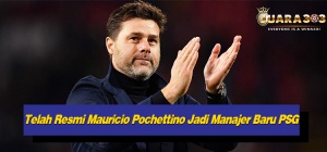 Telah Resmi Mauricio Pochettino Jadi Manajer Baru PSG