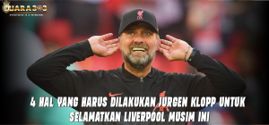4 Hal yang Harus Dilakukan Jurgen Klopp untuk Selamatkan Liverpool Musim Ini